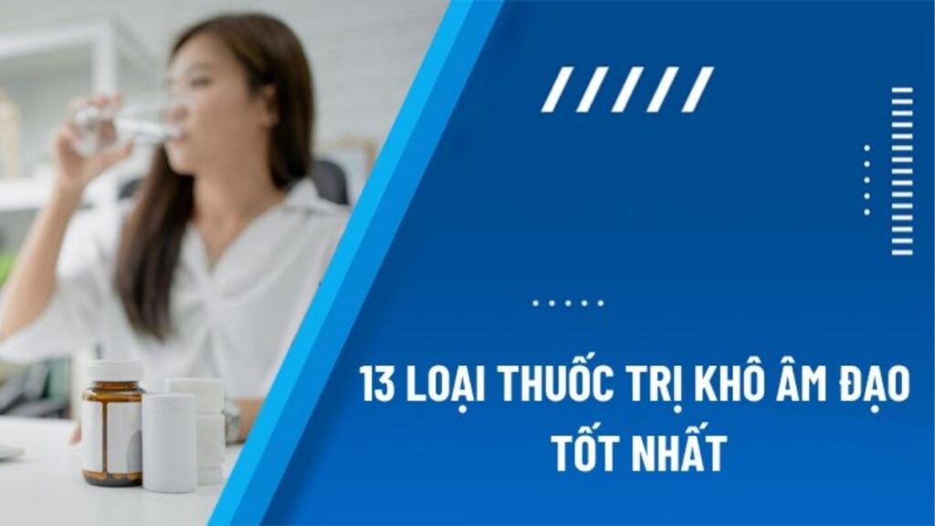 Thuốc trị khô âm đạo gồm những loại nào và dùng sao cho phù hợp? 1 Thuốc trị khô âm đạo gồm dưỡng ẩm, chất bôi trơn và estrogen âm đạo